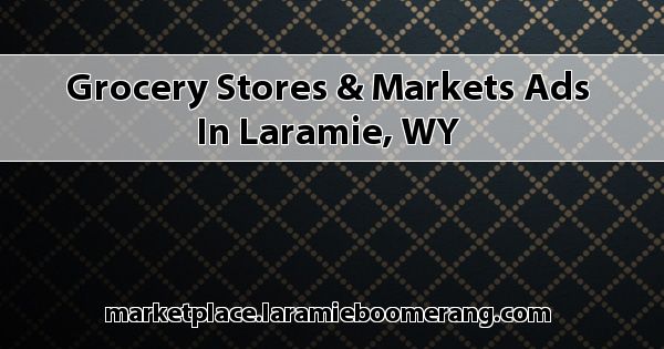 Grocery Stores & Markets Ads in Laramie, WY